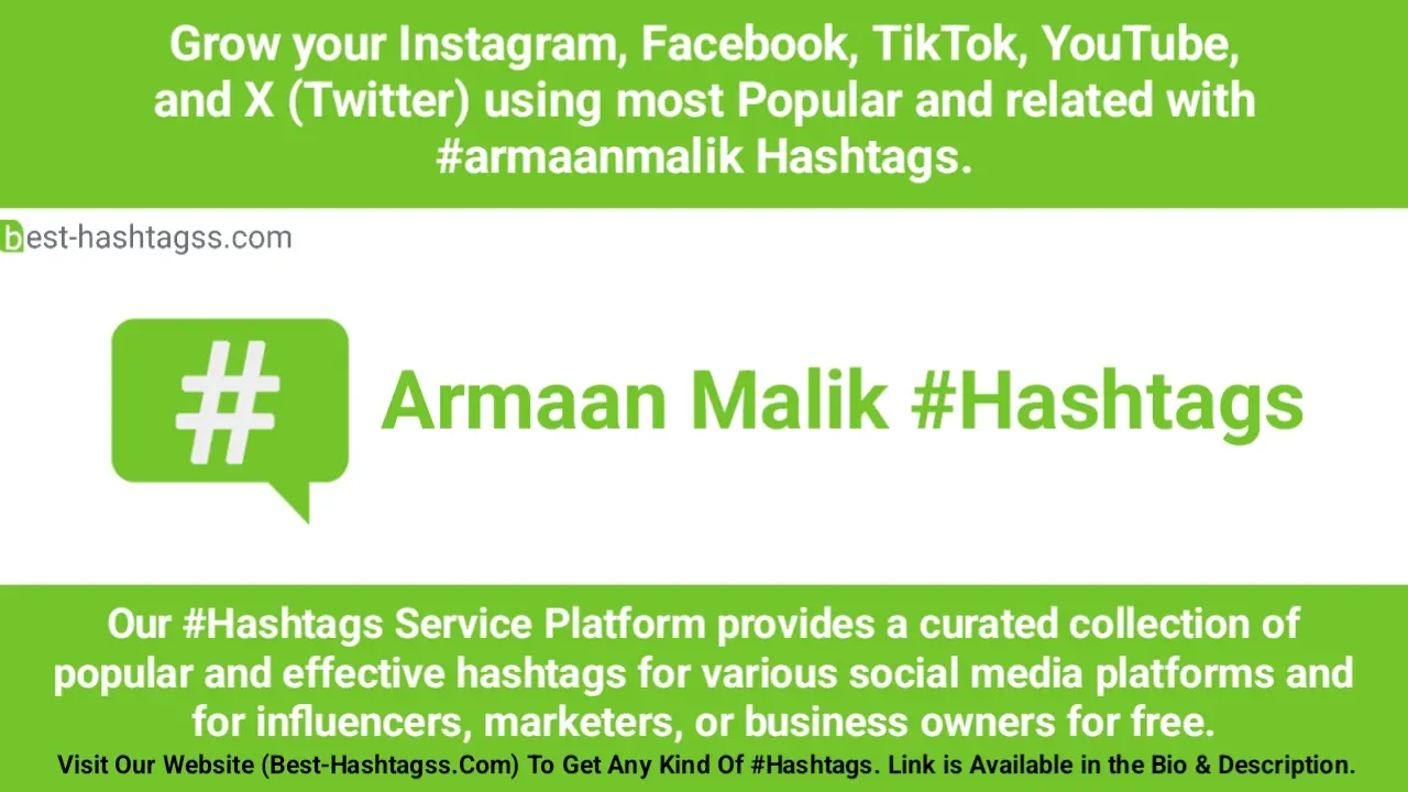 Best hashtags for Armaan Malik Hashtags Post to maximize reach on instagram, Facebook, YouTube, TikTok, X, & Other Social Media Posts