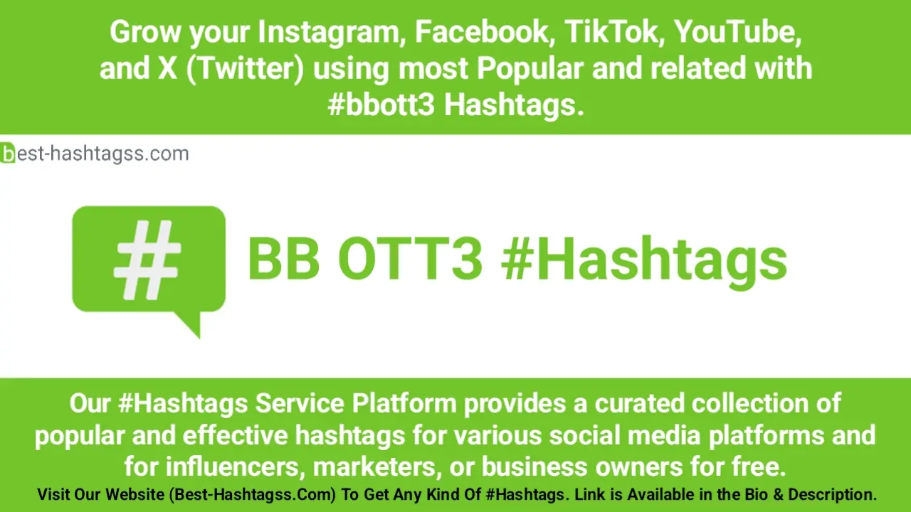 Best hashtags for BB OTT3 Hashtags Post to maximize reach on instagram, Facebook, YouTube, TikTok, X, & Other Social Media Posts