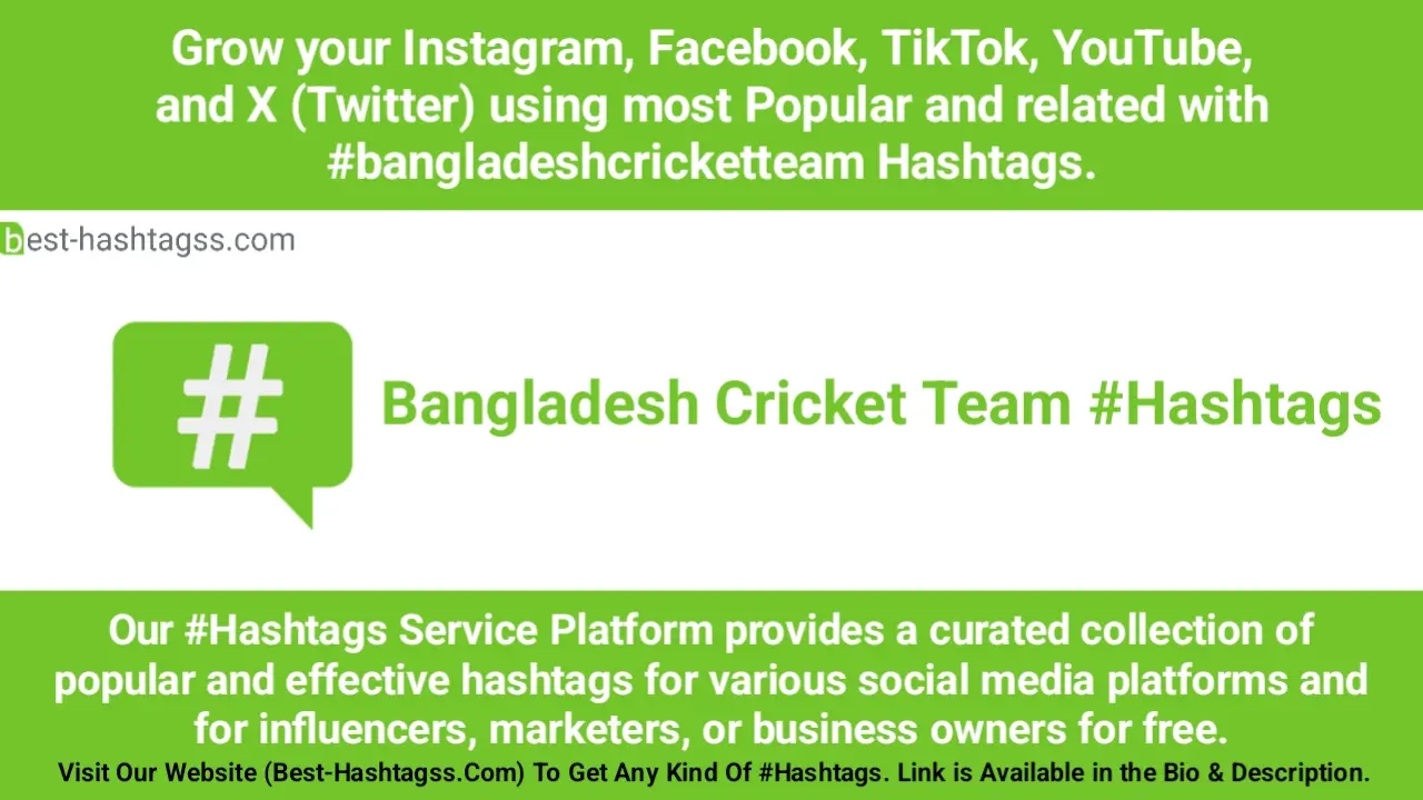 Best hashtags for Bangladesh Cricket Team Hashtags Post to maximize reach on instagram, Facebook, YouTube, TikTok, X, & Other Social Media Posts