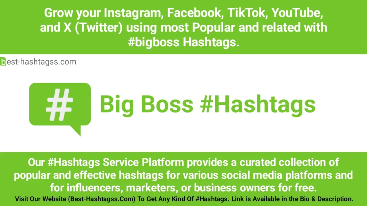 Best hashtags for Big Boss Hashtags Post to maximize reach on instagram, Facebook, YouTube, TikTok, X, & Other Social Media Posts