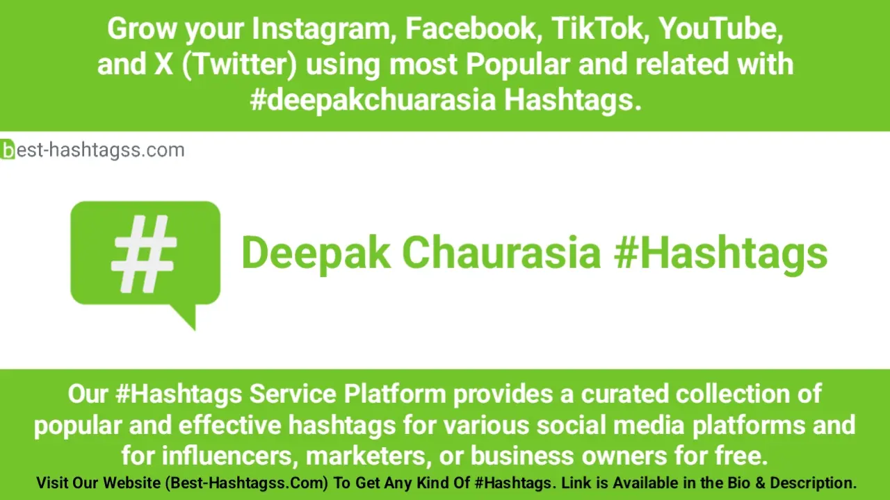 Best hashtags for Deepak Chuarasia Hashtags Post to maximize reach on instagram, Facebook, YouTube, TikTok, X, & Other Social Media Posts