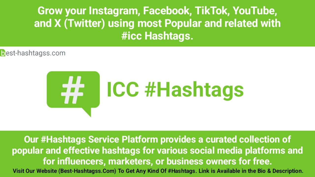 Best hashtags for ICC Hashtags Post to maximize reach on instagram, Facebook, YouTube, TikTok, X, & Other Social Media Posts