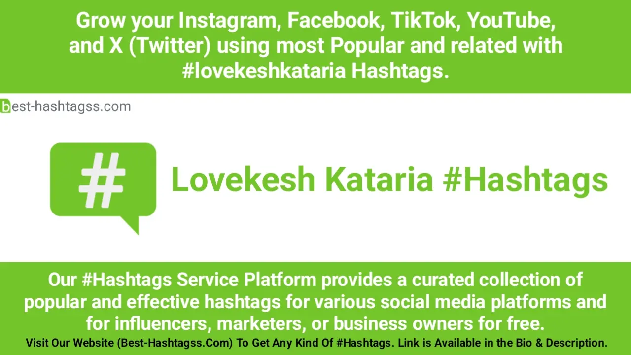 Best hashtags for Lovekesh Kataria Hashtags Post to maximize reach on instagram, Facebook, YouTube, TikTok, X, & Other Social Media Posts