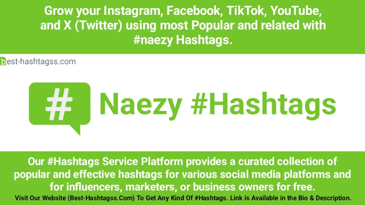 Best hashtags for Naezy Hashtags Post to maximize reach on instagram, Facebook, YouTube, TikTok, X, & Other Social Media Posts