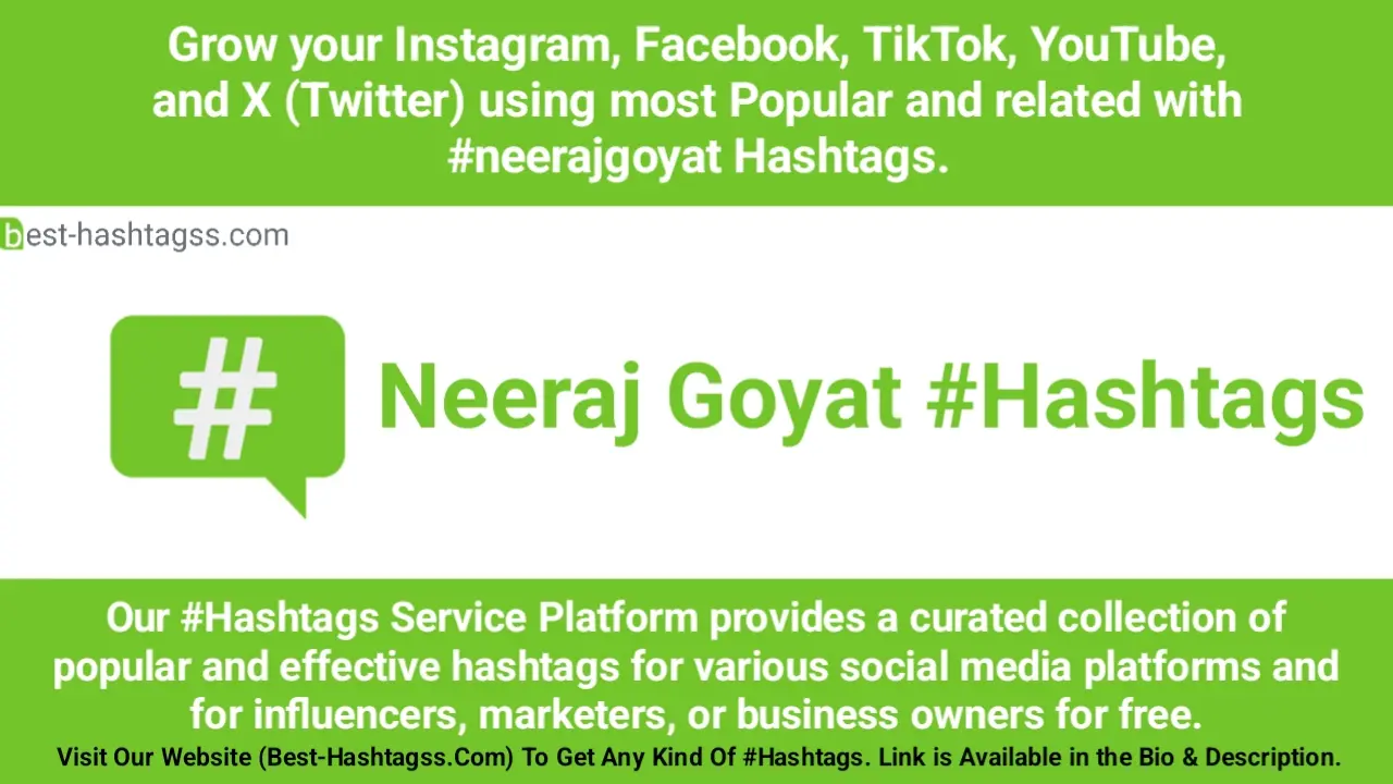 Best hashtags for Neeraj Goyat Hashtags Post to maximize reach on instagram, Facebook, YouTube, TikTok, X, & Other Social Media Posts