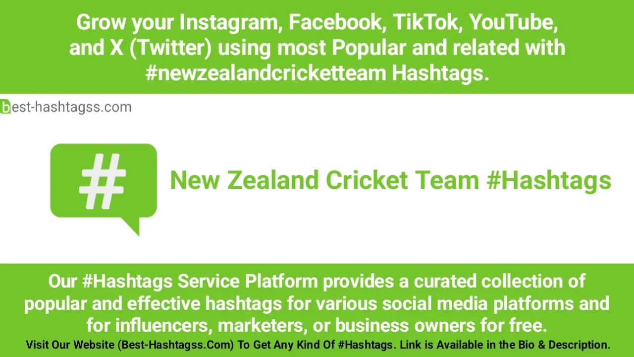 Best hashtags for New Zealand Cricket Team Hashtags Post to maximize reach on instagram, Facebook, YouTube, TikTok, X, & Other Social Media Posts