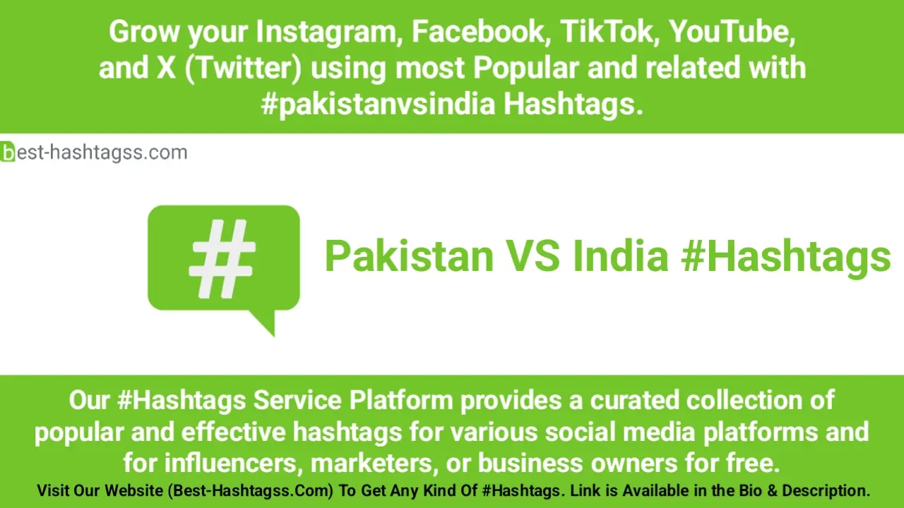 Best hashtags for Pakistan vs India Hashtags Post to maximize reach on instagram, Facebook, YouTube, TikTok, X, & Other Social Media Posts