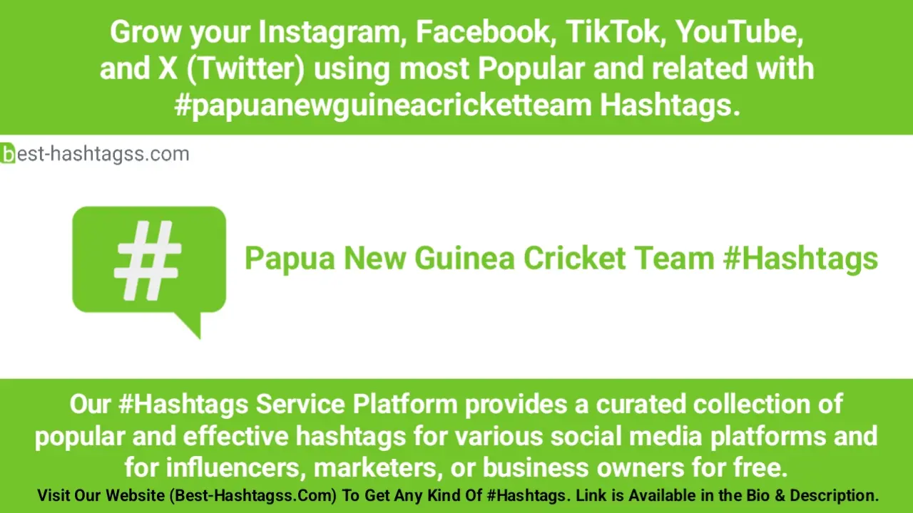 Best hashtags for Papua New Guinea Team Hashtags Post to maximize reach on instagram, Facebook, YouTube, TikTok, X, & Other Social Media Posts