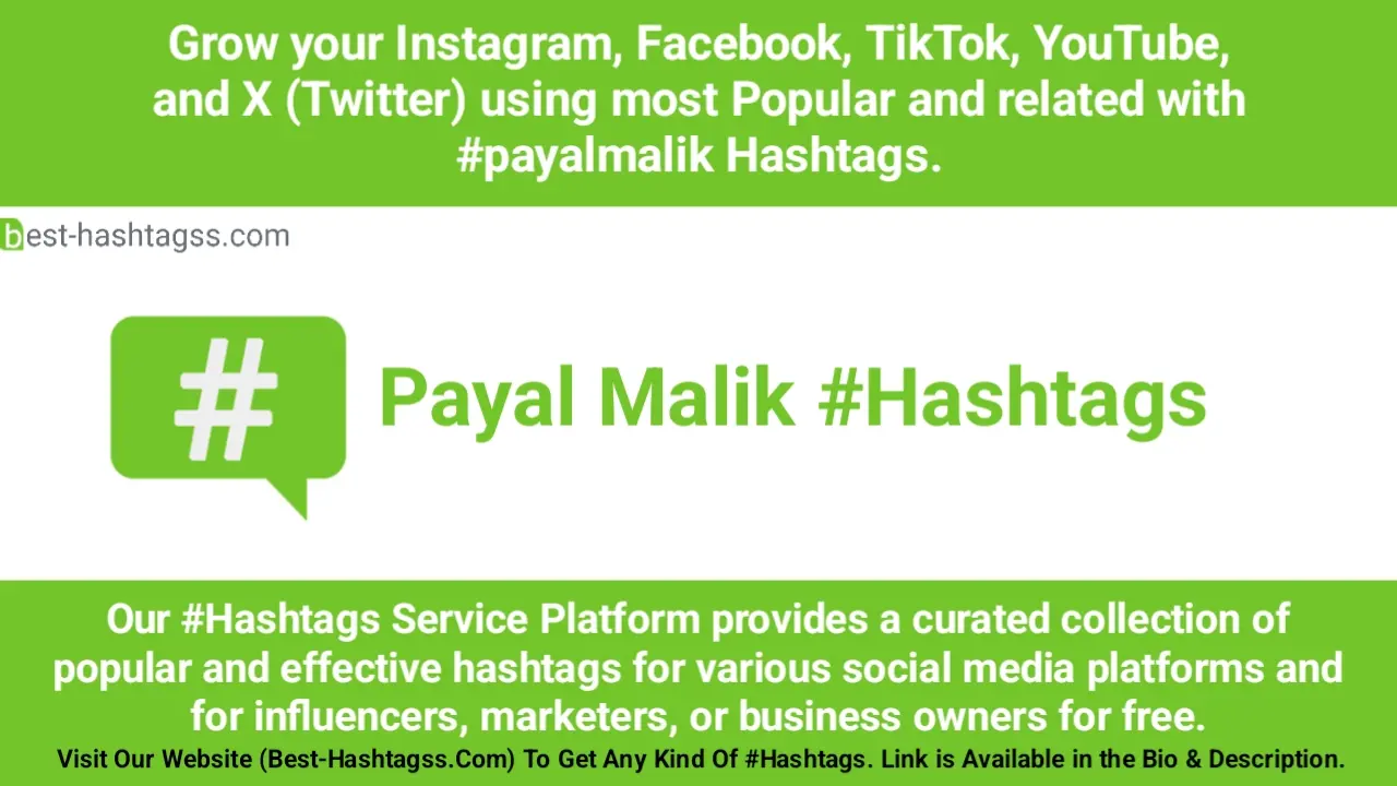 Best hashtags for Payal Malik Hashtags Post to maximize reach on instagram, Facebook, YouTube, TikTok, X, & Other Social Media Posts