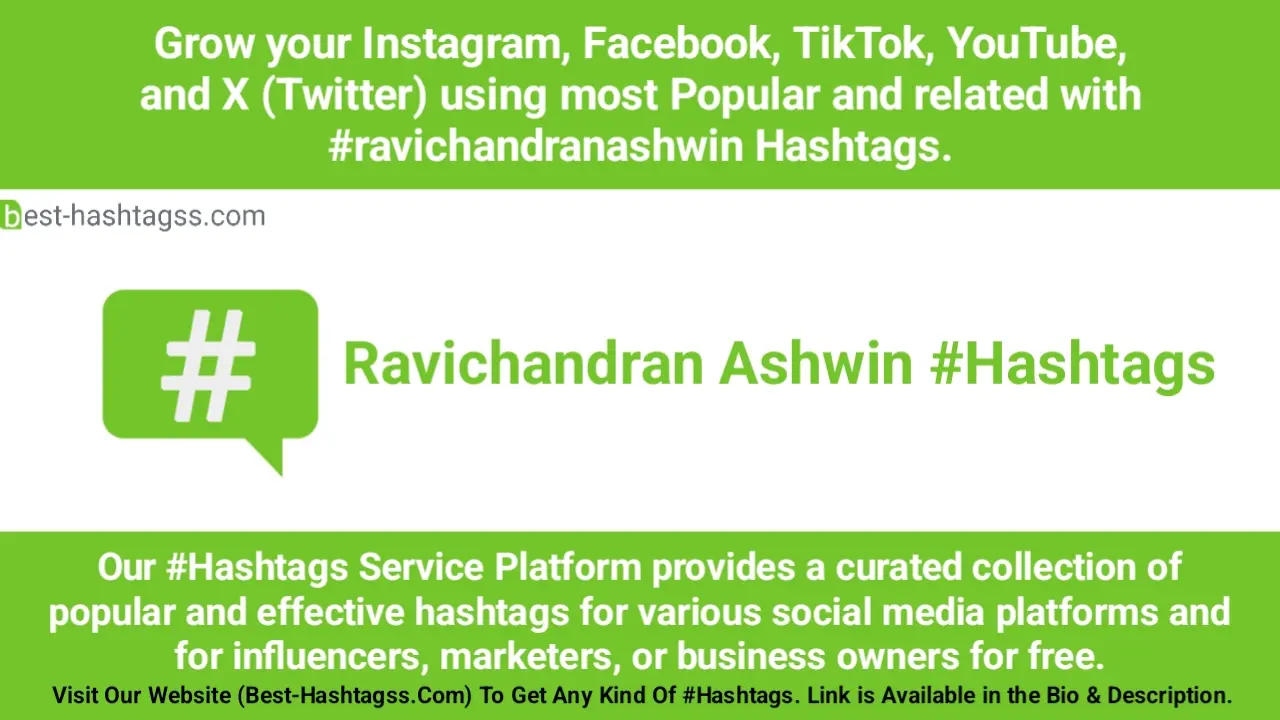 Best hashtags for Ravichandran Ashwin Hashtags Post to maximize reach on instagram, Facebook, YouTube, TikTok, X, & Other Social Media Posts