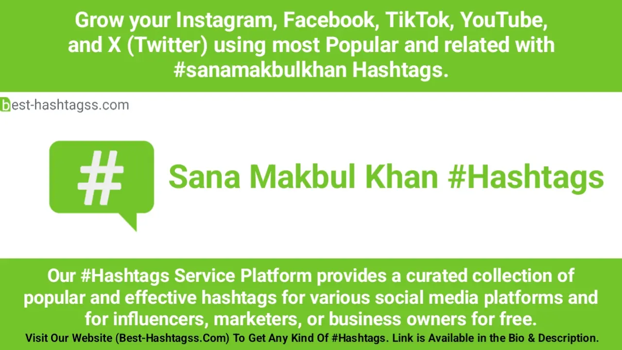 Best hashtags for Sana Makbul Khan Hashtags Post to maximize reach on instagram, Facebook, YouTube, TikTok, X, & Other Social Media Posts