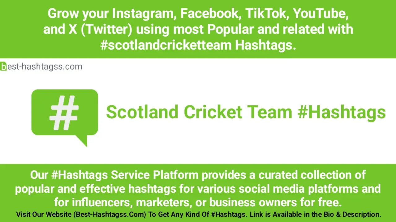 Best hashtags for Scotland Cricket Team Hashtags Post to maximize reach on instagram, Facebook, YouTube, TikTok, X, & Other Social Media Posts