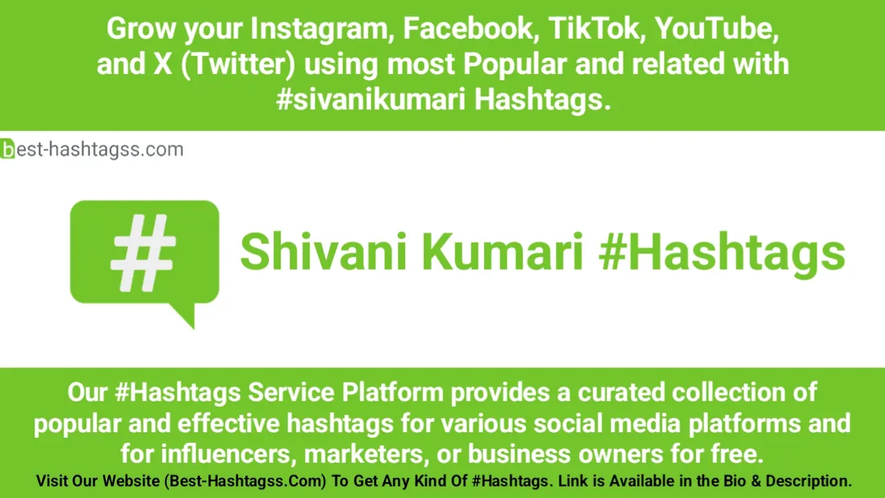 Best hashtags for Shivani Kumari Hashtags Post to maximize reach on instagram, Facebook, YouTube, TikTok, X, & Other Social Media Posts