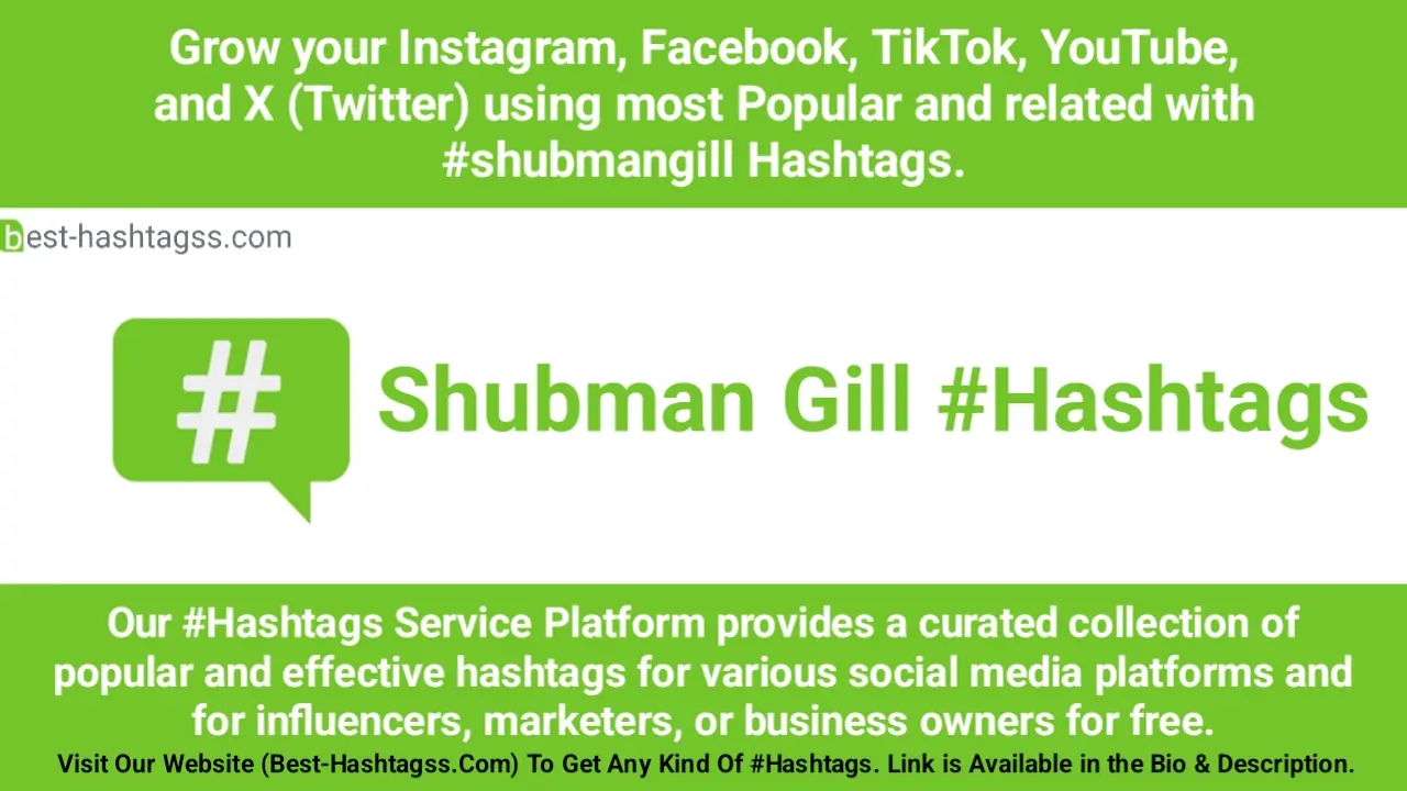 Best hashtags for Shubman gill Hashtags Post to maximize reach on instagram, Facebook, YouTube, TikTok, X, & Other Social Media Posts