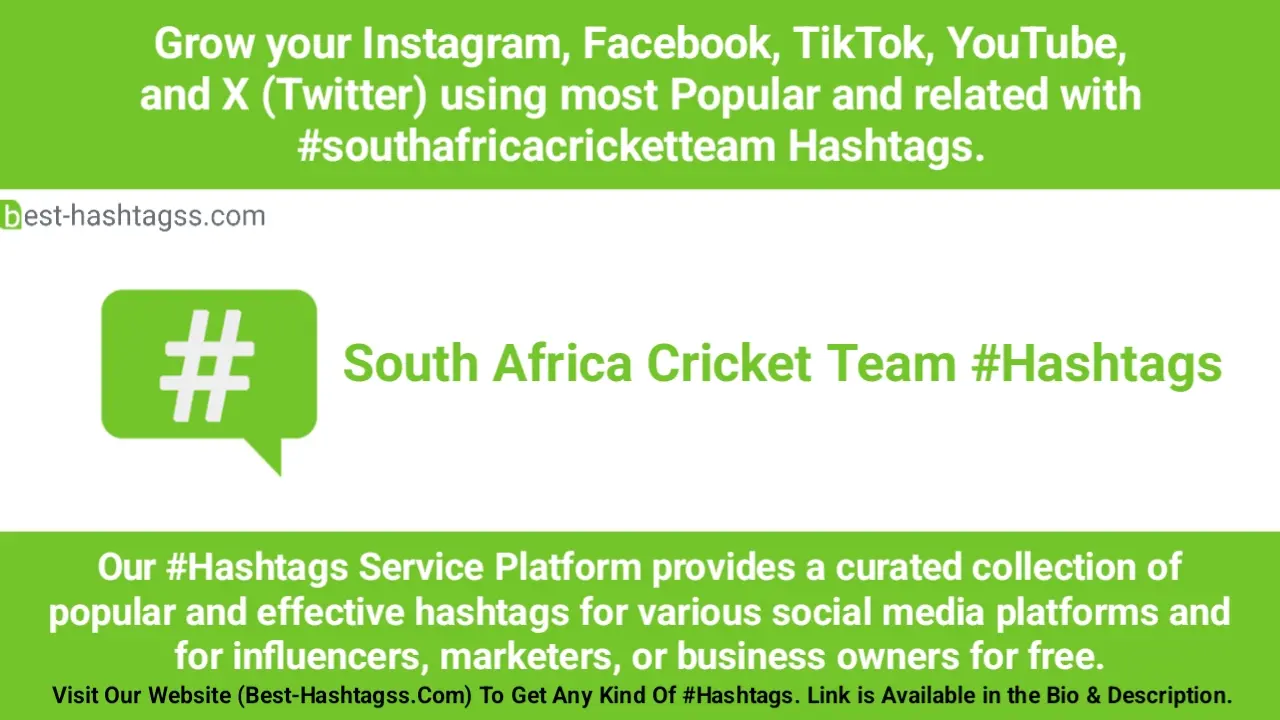 Best hashtags for South Africa Cricket Team Hashtags Post to maximize reach on instagram, Facebook, YouTube, TikTok, X, & Other Social Media Posts