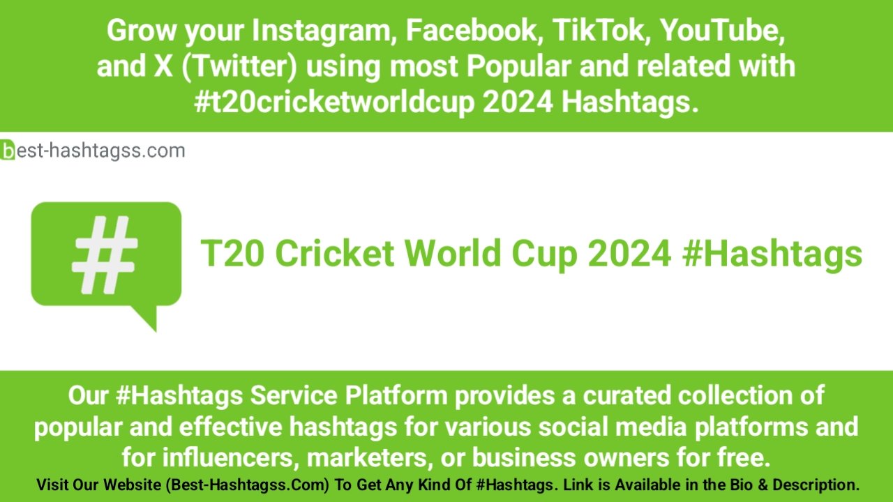 Best hashtags for T20 Cricket World Cup 2024 Hashtags Post to maximize reach on instagram, Facebook, YouTube, TikTok, X, & Other Social Media Posts