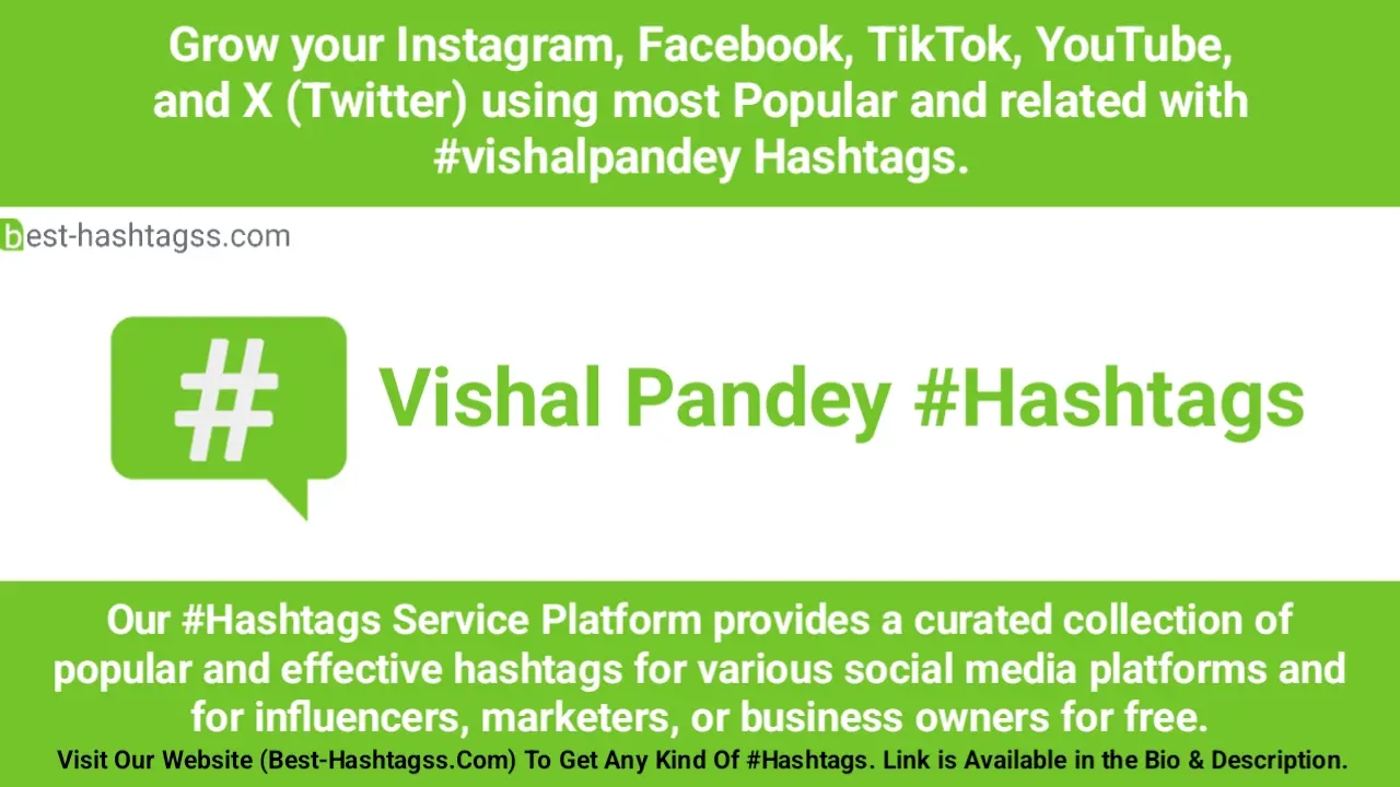 Best hashtags for Vishal Pandey Hashtags Post to maximize reach on instagram, Facebook, YouTube, TikTok, X, & Other Social Media Posts