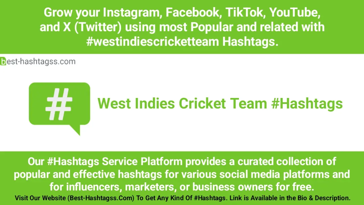 Best hashtags for West Indies Cricket Team Hashtags Post to maximize reach on instagram, Facebook, YouTube, TikTok, X, & Other Social Media Posts