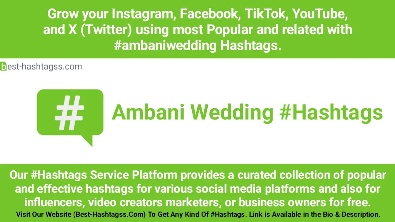 Best hashtags for Ambani Wedding Hashtags Post to maximize reach on Instagram, Facebook, YouTube, TikTok, X, & Other Social Media Posts