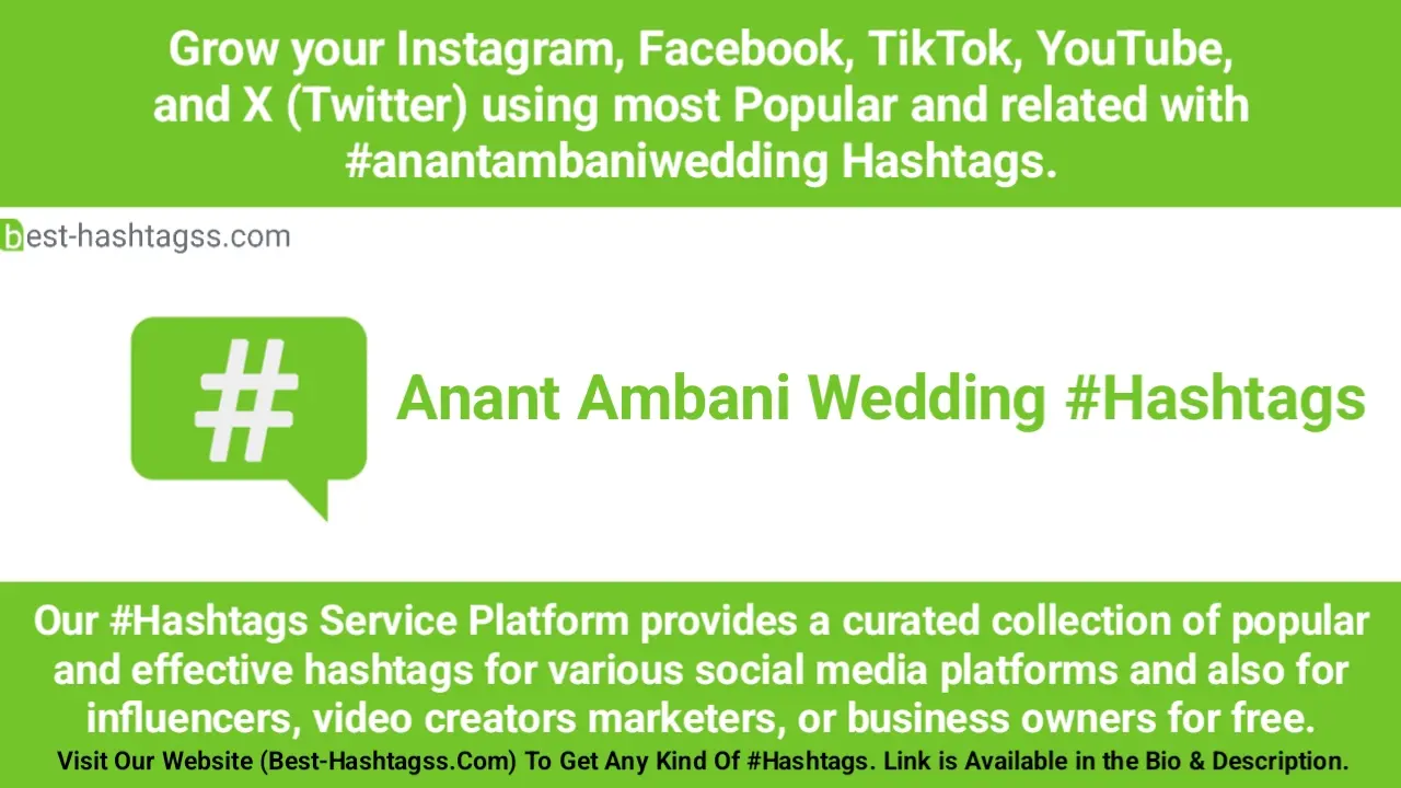 Best hashtags for Anant Ambani Wedding Hashtags Post to maximize reach on Instagram, Facebook, YouTube, TikTok, X, & Other Social Media Posts