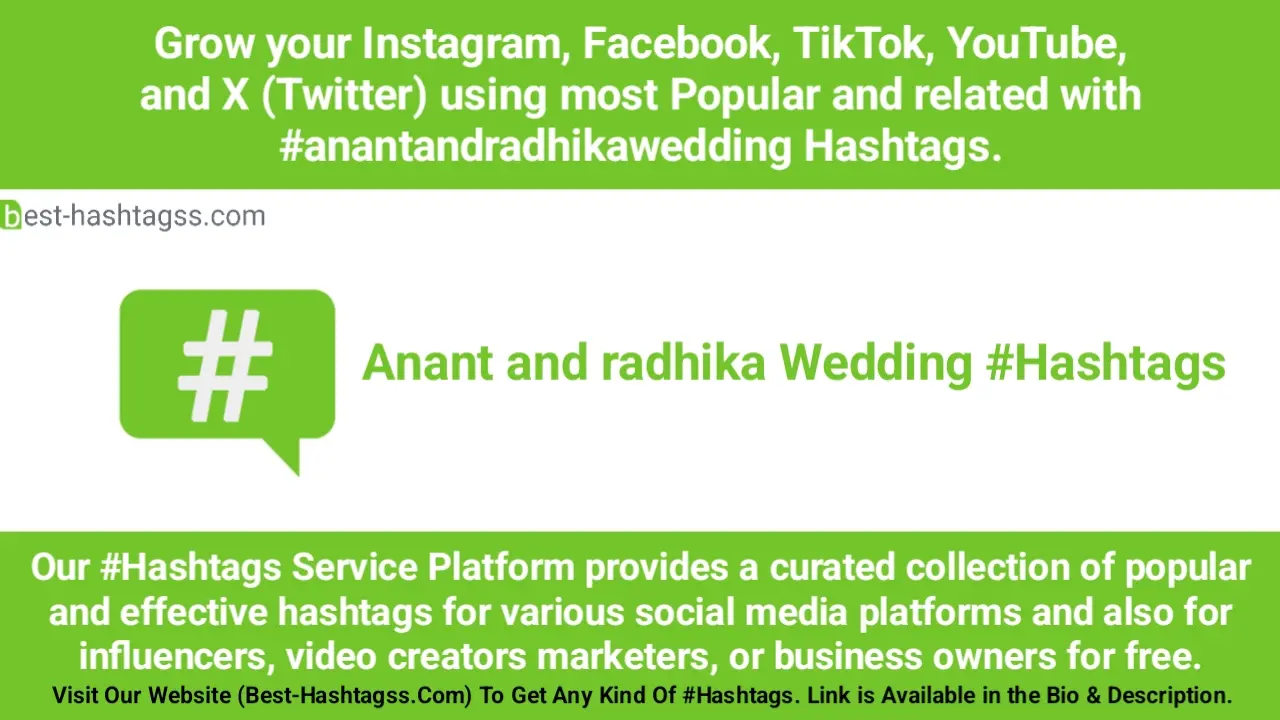 Best hashtags for Anant and Radhika Wedding Hashtags Post to maximize reach on Instagram, Facebook, YouTube, TikTok, X, & Other Social Media Posts