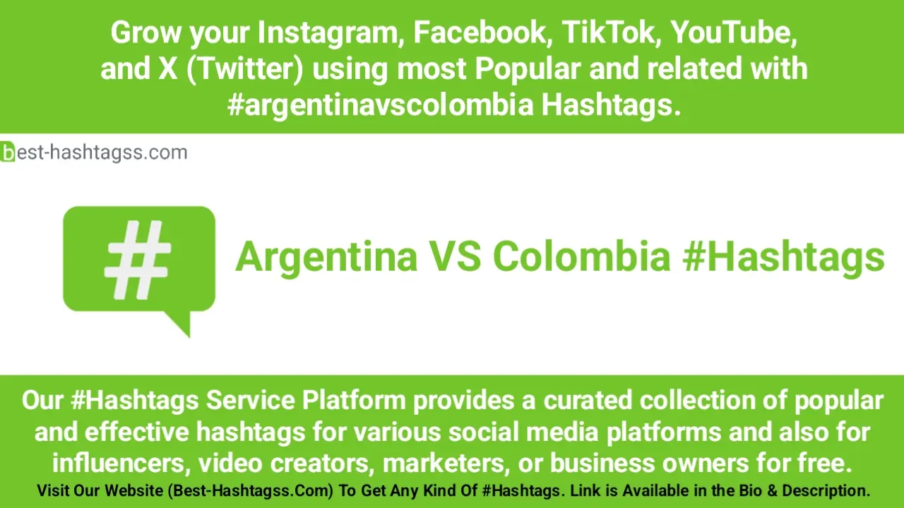 Best hashtags for Argentina VS Colombia Hashtags Post to maximize reach on Instagram, Facebook, YouTube, TikTok, X, & Other Social Media Posts