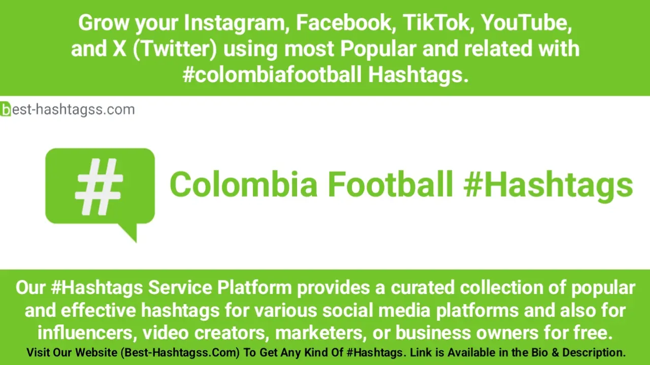 Best hashtags for Colombia Football Hashtags Post to maximize reach on Instagram, Facebook, YouTube, TikTok, X, & Other Social Media Posts