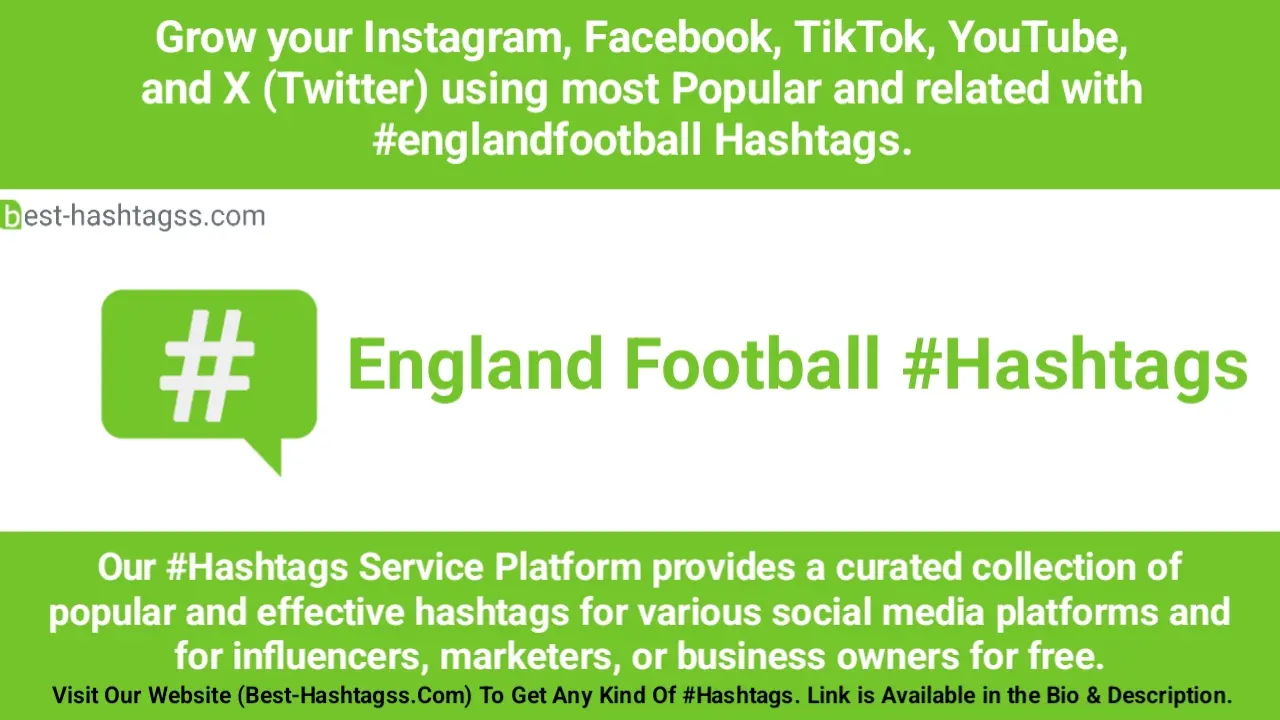 Best hashtags for England Football Hashtags Post to maximize reach on instagram, Facebook, YouTube, TikTok, X, & Other Social Media Posts