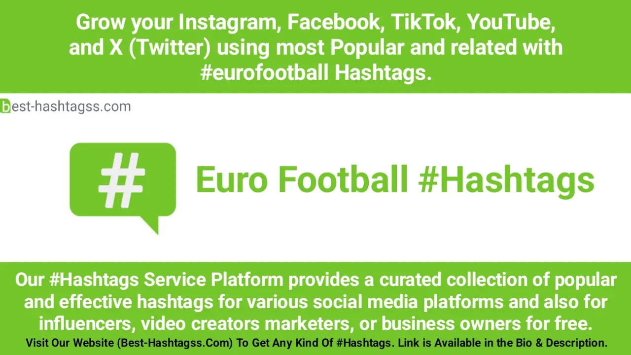 Best hashtags for Euro Football Hashtags Post to maximize reach on Instagram, Facebook, YouTube, TikTok, X, & Other Social Media Posts