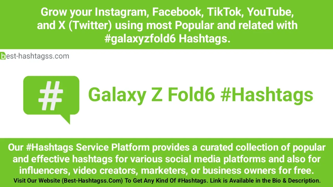 Best hashtags for Samsung Galaxy Z Fold 6 Hashtags Post to maximize reach on Instagram, Facebook, YouTube, TikTok, X, & Other Social Media Posts