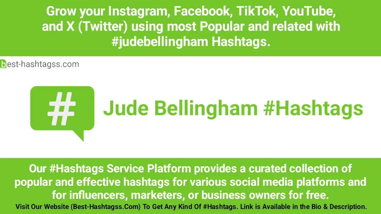 Best hashtags for Jude Bellingham Hashtags Post to maximize reach on Instagram, Facebook, YouTube, TikTok, X, & Other Social Media Posts