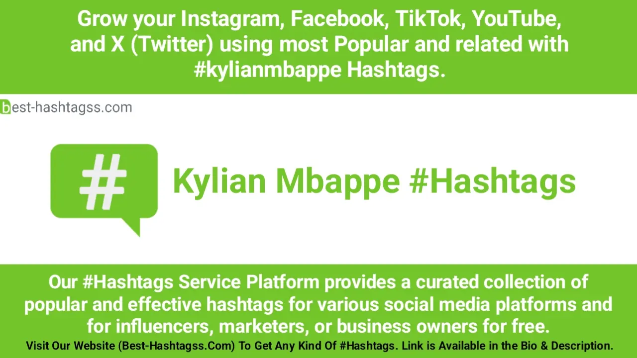 Best hashtags for Kylian Mbappe Hashtags Post to maximize reach on instagram, Facebook, YouTube, TikTok, X, & Other Social Media Posts