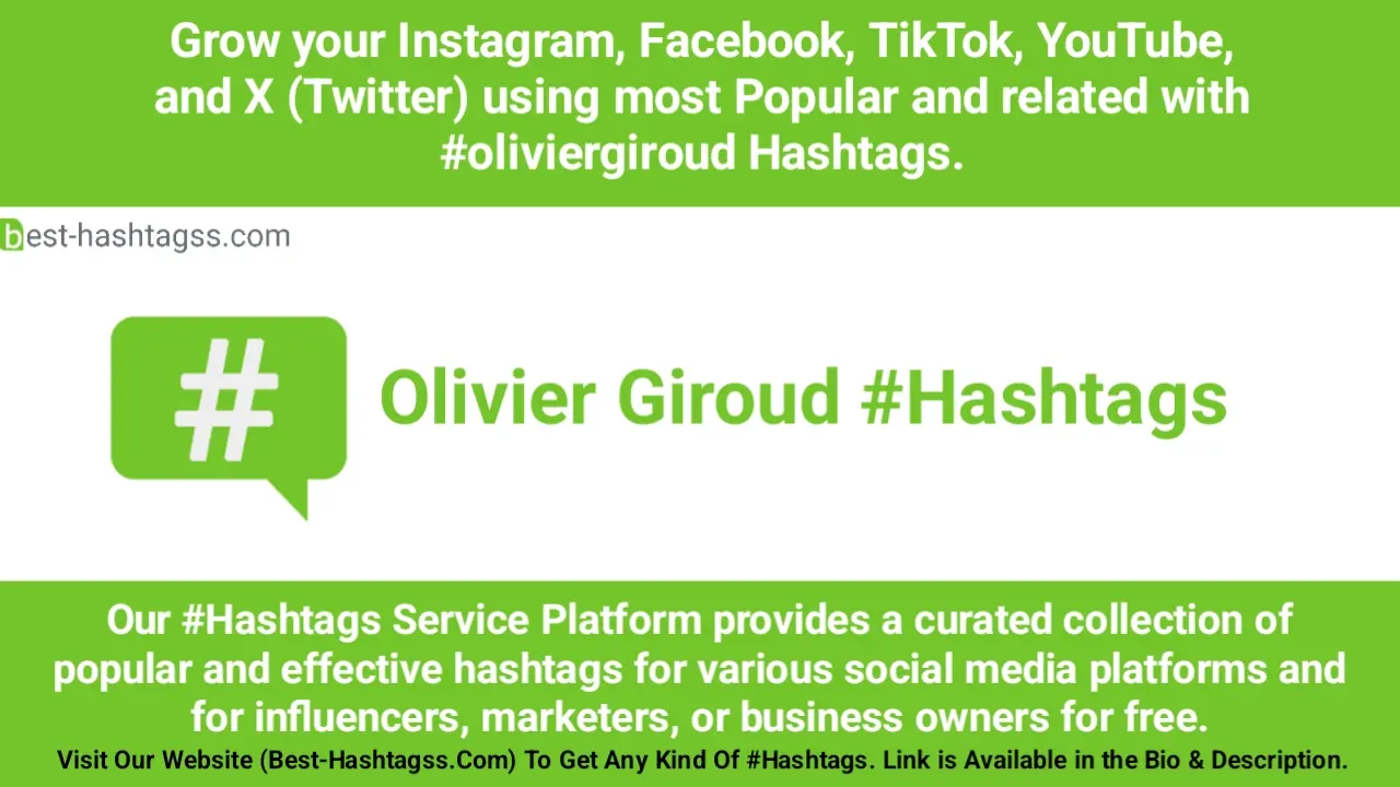 Best hashtags for Olivier Giroud Hashtags Post to maximize reach on instagram, Facebook, YouTube, TikTok, X, & Other Social Media Posts