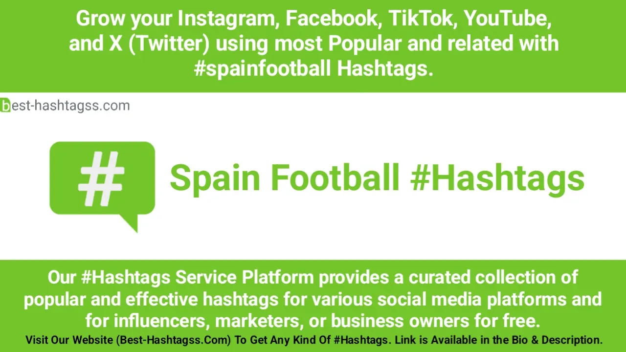 Best hashtags for Spain Football Hashtags Post to maximize reach on instagram, Facebook, YouTube, TikTok, X, & Other Social Media Posts