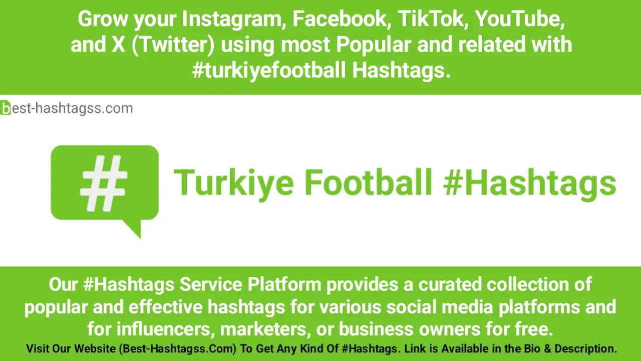 Best hashtags for Turkiye Football Hashtags Post to maximize reach on instagram, Facebook, YouTube, TikTok, X, & Other Social Media Posts