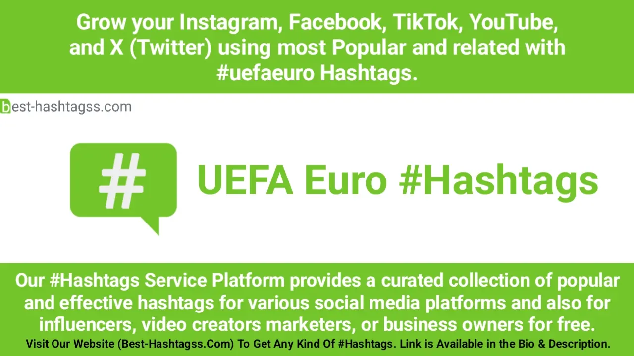 Best hashtags for UEFA Euro Hashtags Post to maximize reach on Instagram, Facebook, YouTube, TikTok, X, & Other Social Media Posts