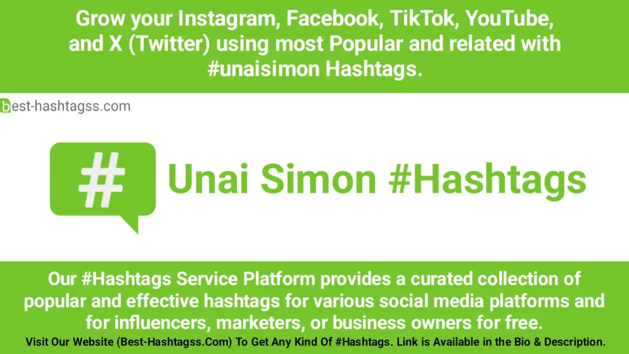 Best hashtags for Unai Simon Hashtags Post to maximize reach on instagram, Facebook, YouTube, TikTok, X, & Other Social Media Posts