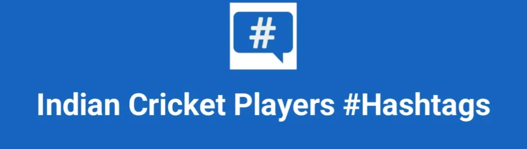 Best hashtags for Indian Cricket Players Hashtags Post to maximize reach on instagram, Facebook, YouTube, TikTok, X, & Other Social Media Posts