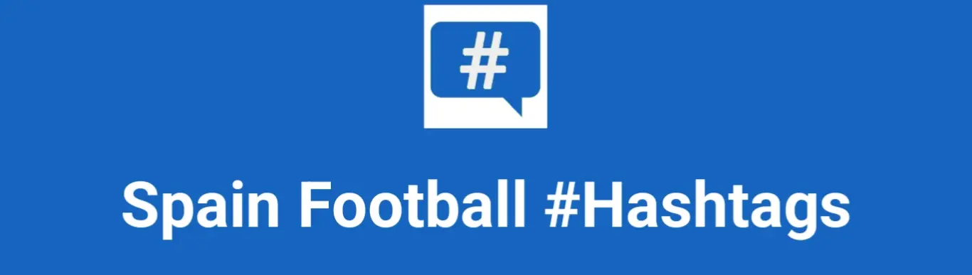 Best hashtags for Spain Football Hashtags Post to maximize reach on instagram, Facebook, YouTube, TikTok, X, & Other Social Media Posts